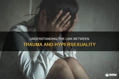 hyper sexualized after trauma|8 Questions About Trauma and Hypersexuality